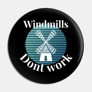 Windmills dont work Pin