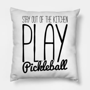 stay out of the kitchen, play pickleball funny t-shirt Pillow