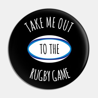 Take Me Out To The Rugby Game Pin