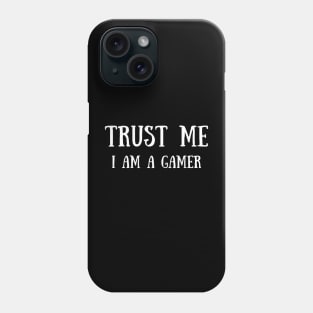 Trust Me I Am A Gamer - Design 3 Phone Case