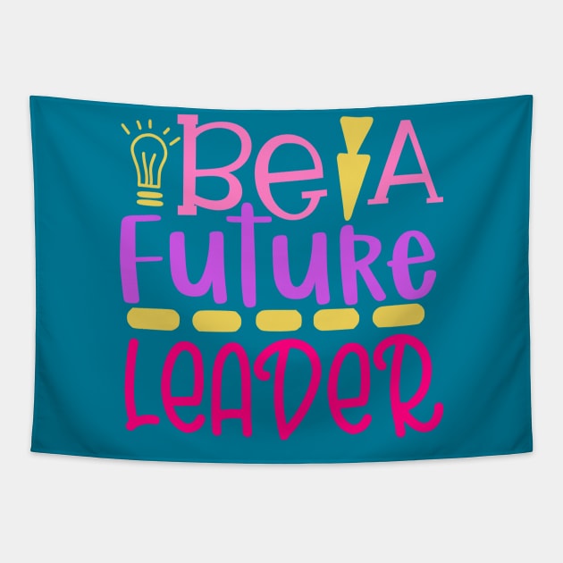 Be A Future Leader Tapestry by VijackStudio