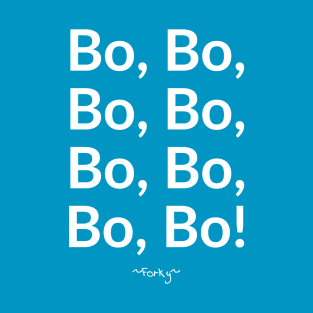 Bo, Bo, Bo, Bo... T-Shirt