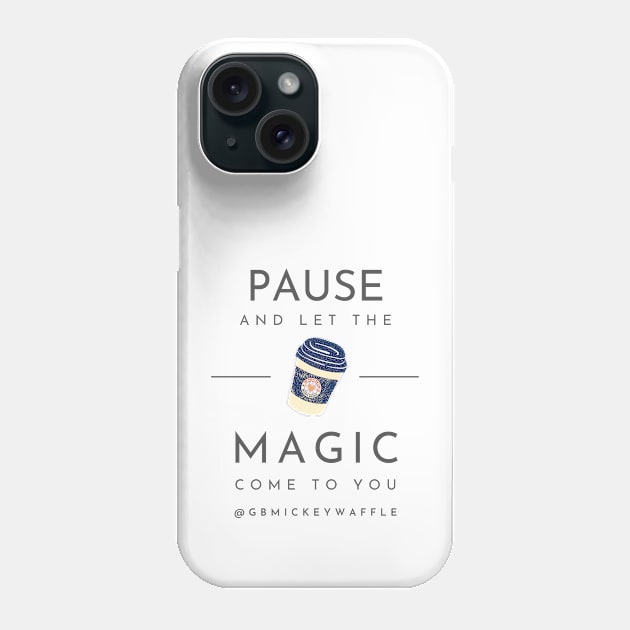 Pause, and let the magic come to you Phone Case by GB Mickey Waffle