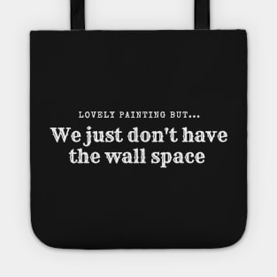 We just don't have the wall space Tote