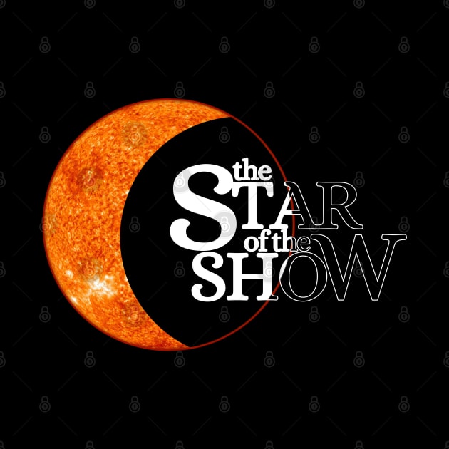 The Star of the Show - Solar Eclipse Design by Fun Funky Designs