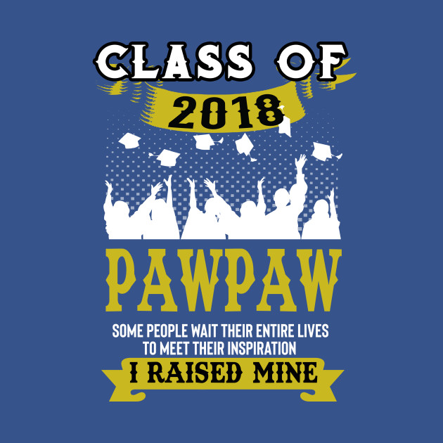 Discover Mens Proud Dad Of A Class of Graduate Senior Gift Tshirt PAWPAW - Mens Proud Dad Of A Class Of Graduate - T-Shirt