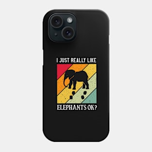 I just Really Like Elephants OK Phone Case