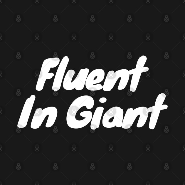 Fluent in Giant by DennisMcCarson