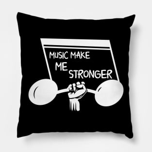 Music Makes Me Stronger Pillow