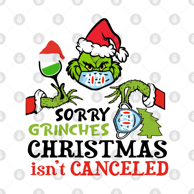 Sorry Grinches Christamas Isn't Canceled Ugly Christmas Gift by albertperino9943