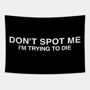 Don't Spot Me I'm Trying To Die Tapestry