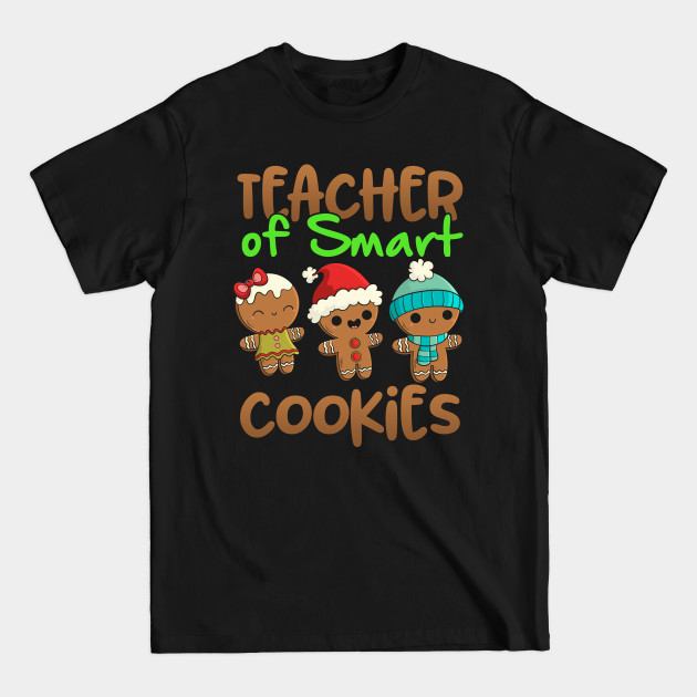 Disover Christmas Teacher Of Smart Cookies Funny Gifts For Teachers - Teacher Christmas - T-Shirt