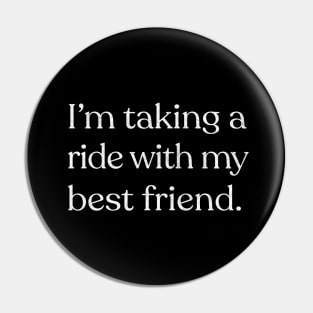 I'm taking a ride with my best friend // Depeche Mode Fan Design Pin