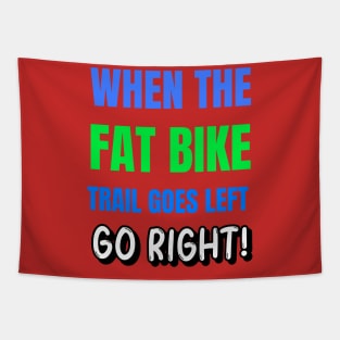 When the Fat Bike Trail Goes Left - Go Right Tapestry