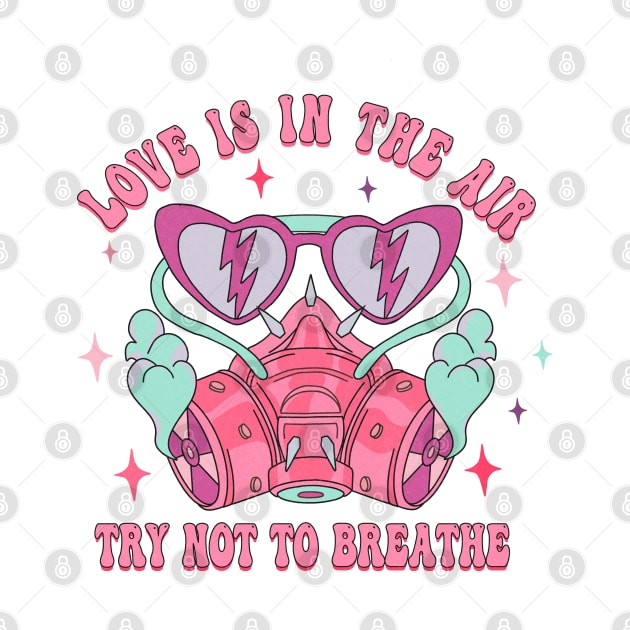 Love is in the air, Try not to breathe Funny Anti Valentine's Day by JDVNart