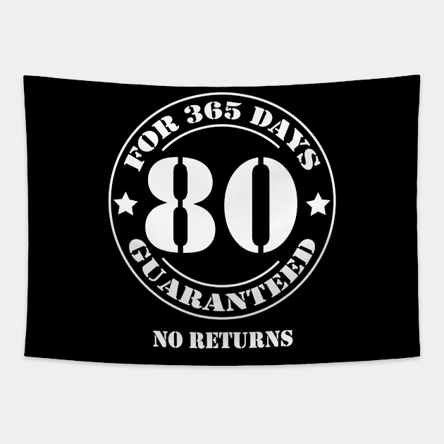 Birthday 80 for 365 Days Guaranteed Tapestry by fumanigdesign