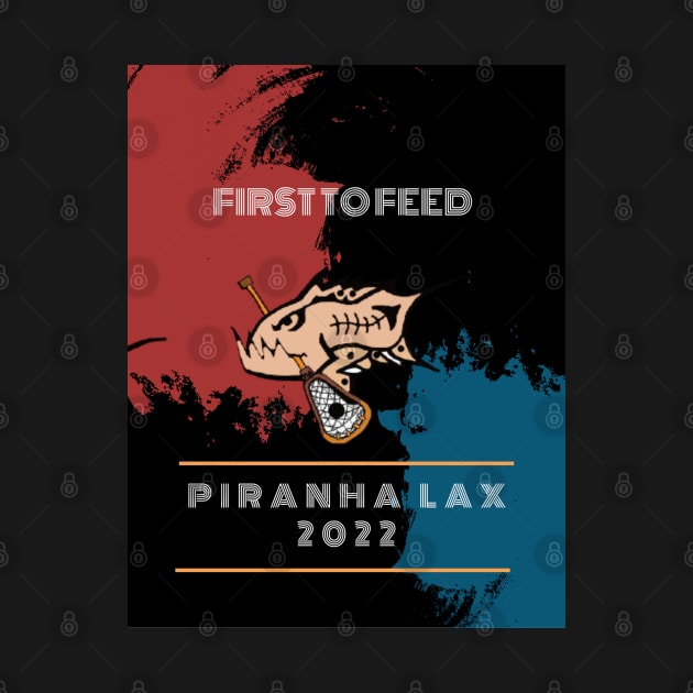 First to Feed Piranha Lax T-Shirt by Lacrosse & Motivational T-Shirts 