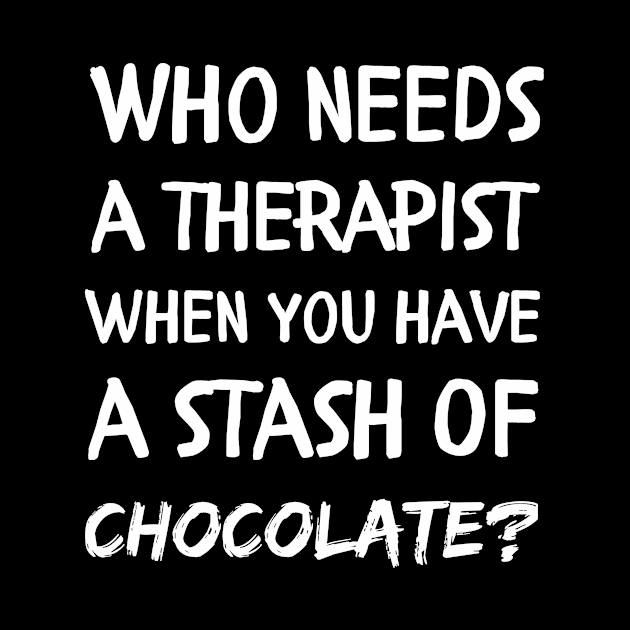 Who needs a therapist when you have a stash of chocolate by Mega-st