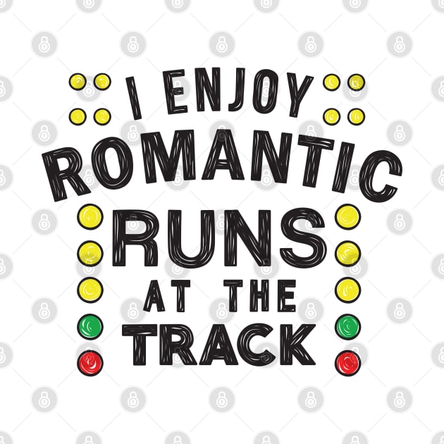 I enjoy romantic runs at the track by hoddynoddy