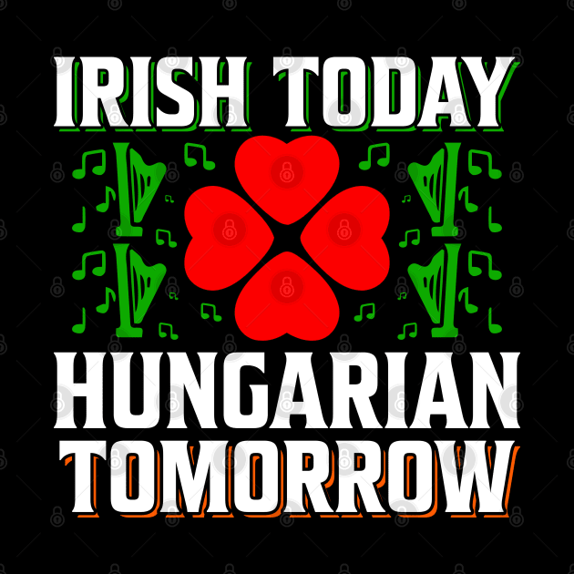 Irish Today Hungarian Tomorrow by JacksonArts