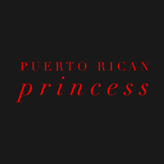 Puerto Rican Princess by MessageOnApparel