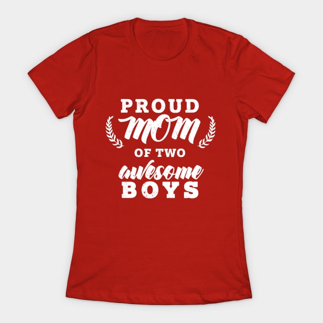 Proud Mom Of Two Awesome Boys Mother's Day Gift T Shirt Proud Mom Of Two Awesome Boys Mother's Day Gift T Shirt