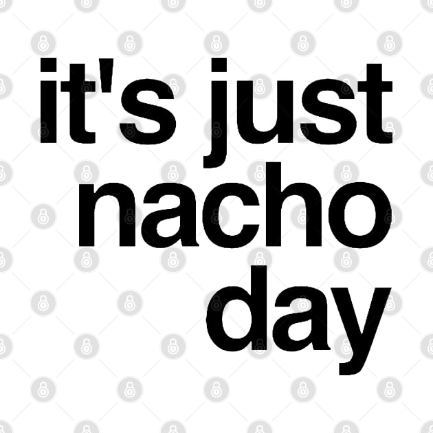 It's Just Nacho Day by Now That's a Food Pun
