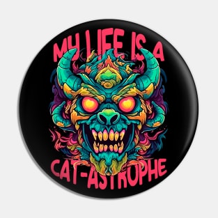 My life is a cat-astrophe Pin