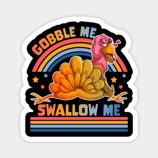 Gobble Me Swallow Me Funny Thanksgiving Turkey Magnet