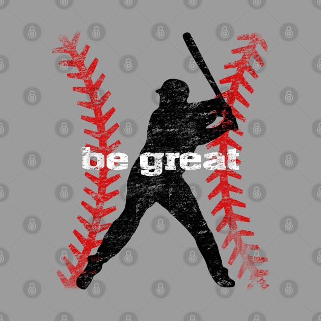 Vintage Motivational Be Great Baseball Lover Hitter by TeeCreations