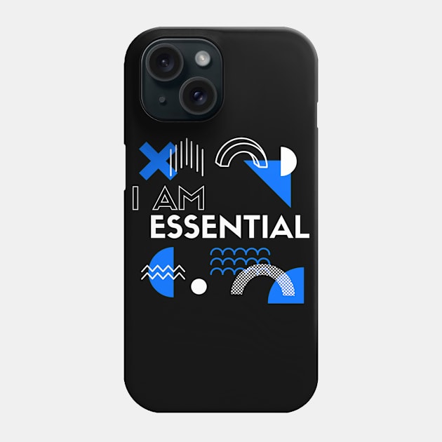 I AM ESSENTIAL Phone Case by DOGwithBLANKET