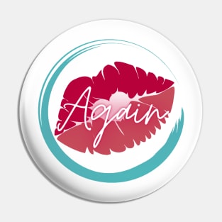 Kiss me again Pin