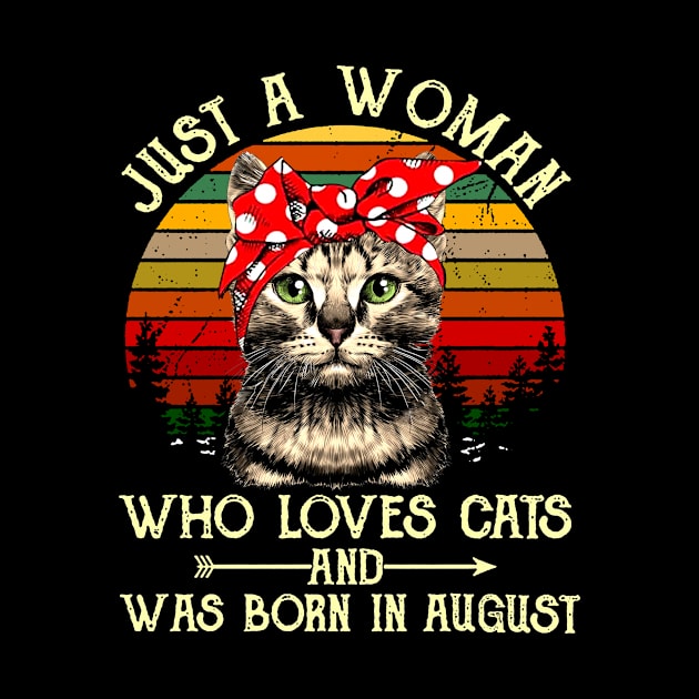 Just A Woman Who Loves Cats And Was Born In August by heryes store