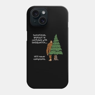 Bigfoot Often Called Sasquatch Yeti Never Complains Phone Case