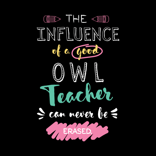 Owl Teacher Appreciation Gifts - The influence can never be erased by BetterManufaktur