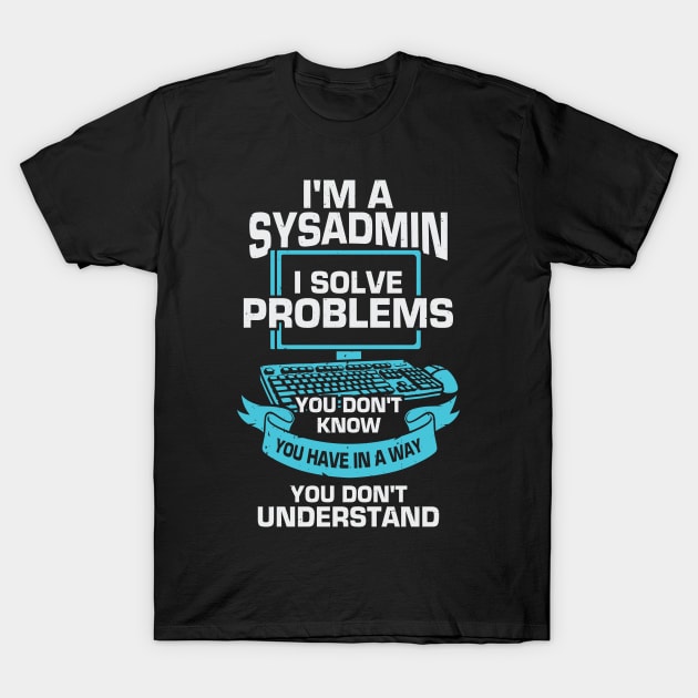 Sysadmins Solving Problems Funny It Support T-Shirt Sysadmins Solving Problems Funny It Support T-Shirt
