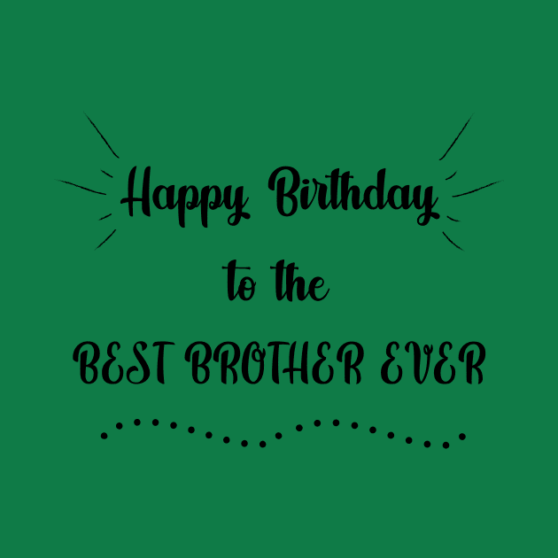 Happy Birthday to the Best Brother Ever by MikaelSh