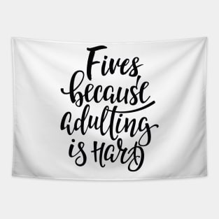 Fives Because Adulting Is Hard Tapestry