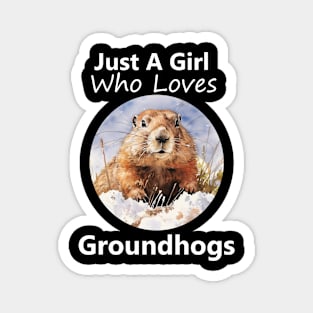 Just A Girl Who Loves Groundhogs Magnet