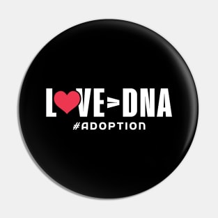 Love over DNA - Adoption Day Pin