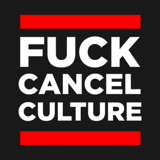 fuck cancel culture T-Shirt