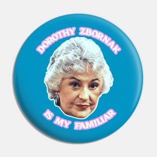 Dorothy Zbornak is My Familiar Pin