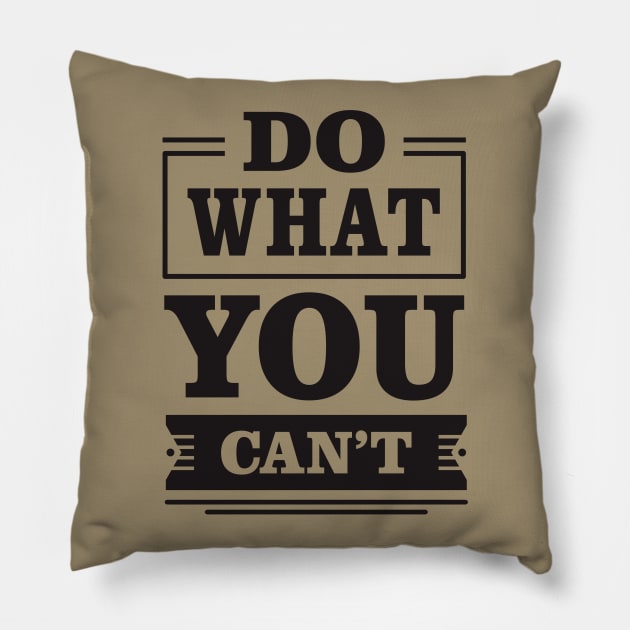 do what you can't Pillow by TheAwesomeShop