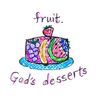 Fruit, God's dessert T-Shirt