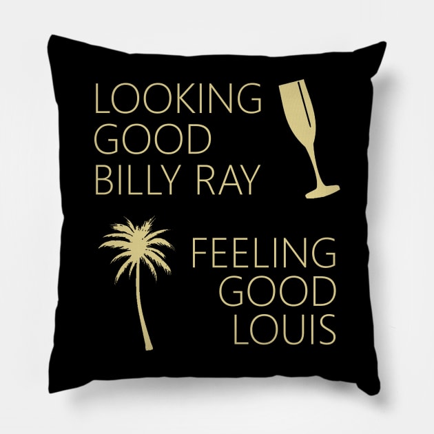 Trading Places - Looking Good Billy Ray Feeling Good Louis Pillow by Bigfinz