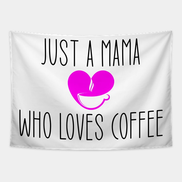 Just A Mom Who Loves Coffee Tapestry by Jabinga