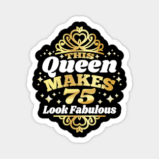 This Queen Makes 75 Look Fabulous 75th Birthday 1947 Magnet