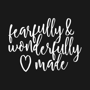 Fearfully and Wonderfully Made T-Shirt