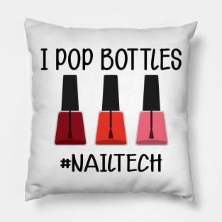 Nail Technician - I pop bottles Nail Tech Pillow