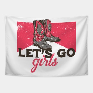 Vintage Let's Go Girls Cowgirl Boots Parody Tapestry